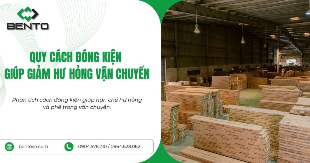 Phân tích cách đóng kiện giúp hạn chế hư hỏng và phế trong vận chuyển.