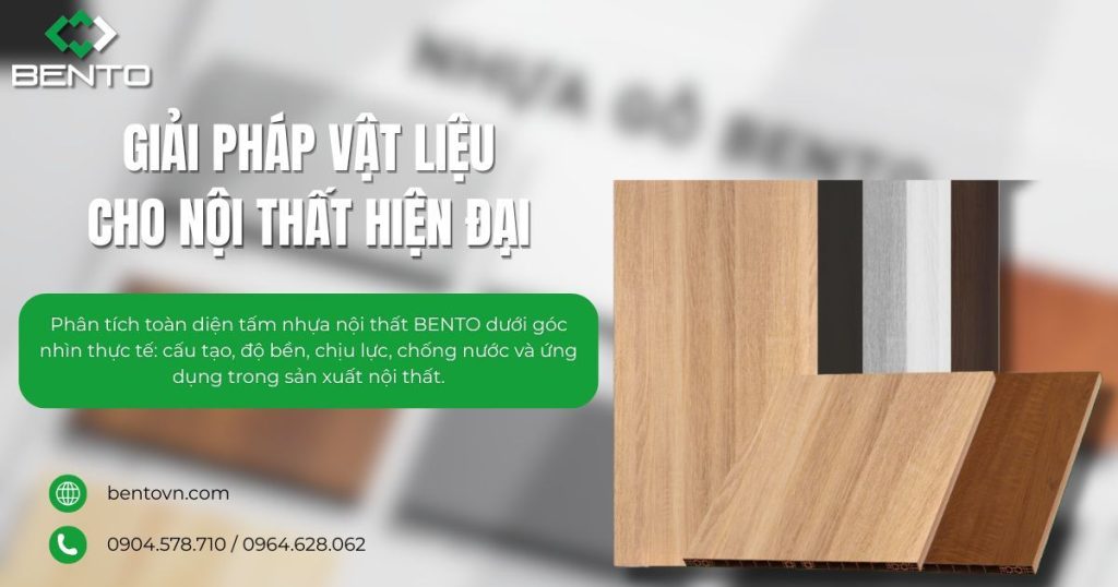 Phân tích toàn diện tấm nhựa nội thất BENTO dưới góc nhìn thực tế: cấu tạo, độ bền, chịu lực, chống nước và ứng dụng trong sản xuất nội thất.