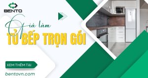 Làm tủ bếp trọn gói gồm những gì, chi phí từng hạng mục và cách tối ưu ngân sách hiệu quả.