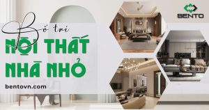 Cách bố trí nội thất nhà nhỏ giúp không gian luôn thông thoáng, tận dụng diện tích hiệu quả mà không gây bí bách.