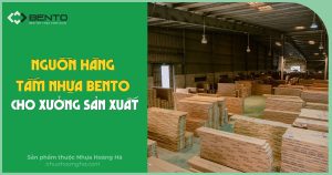 Gợi ý nguồn cung tấm nhựa nội thất Bento phù hợp cho các xưởng sản xuất nội thất với nhu cầu nhập hàng thường xuyên.
