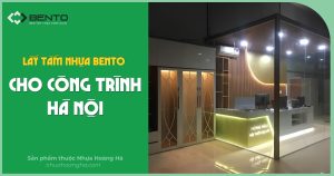 Kinh nghiệm lựa chọn nguồn cung tấm nhựa Bento cho công trình nội thất tại Hà Nội với yêu cầu số lượng lớn và tiến độ nhanh.